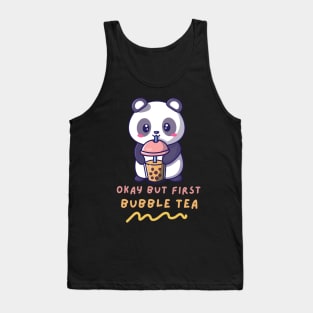 Okay But First Bubble Tea Cute Kawaii Panda Bubble Tea lover Tank Top